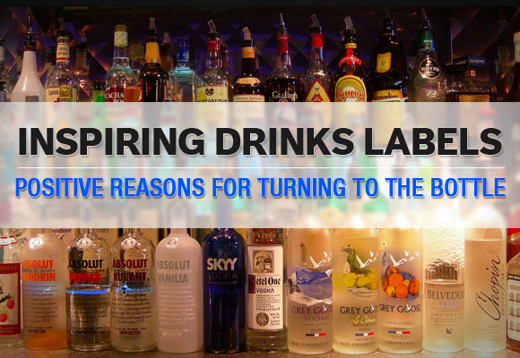 Inspiring Drinks Labels: Positive Reasons for Turning to The Bottle