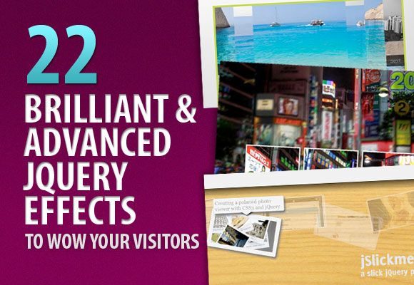 22 Brilliant and Advanced jQuery Effects to WOW Your Visitors