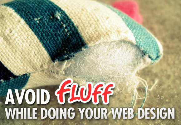 Avoid Fluff while Doing Your Web Design