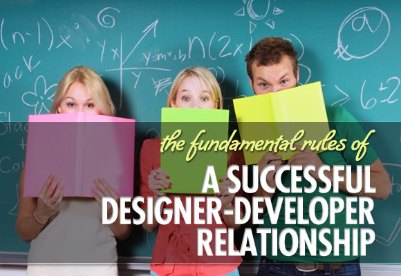 The Fundamental Rules of a Successful Designer-Developer Relationship