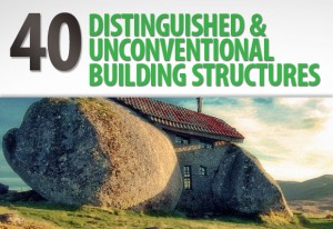 40 Distinguished and Unconventional Building Structures