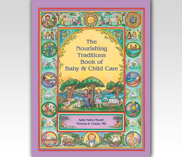 The Nourishing Traditions Book of Baby & Child Care