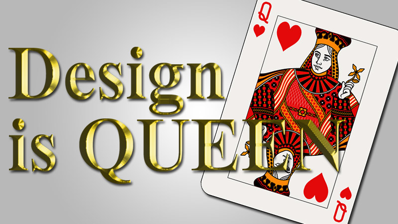 Design is Queen